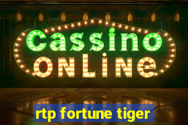 rtp fortune tiger